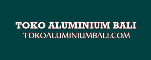 Toko Aluminium di Bali